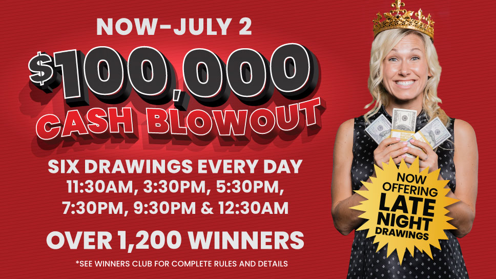$100,000 Cash Blowout Promo