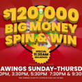 $120,000 Big Money Spin & Win