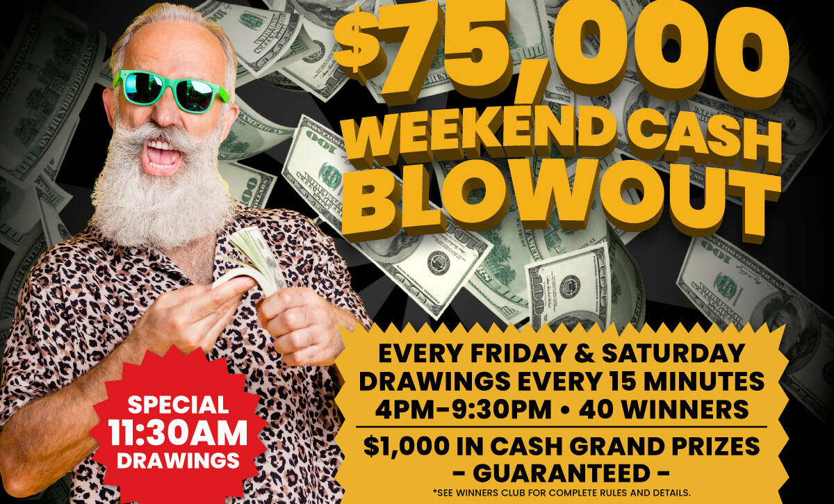 $75,000 Weekend Cash Blowout Promotion
